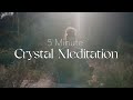 5 Minute Crystal Meditation