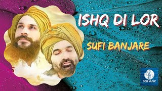 Ishq Di Lor | Sufi Banjare | Birender Dhillon | Shamsher Lehri | Ishq Di Lor New Punjabi Song |