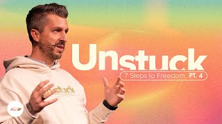 UnStuck: 7 Steps to Freedom - Part 4 | Chris Fletcher