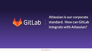 Integrating Atlassian and GitLab