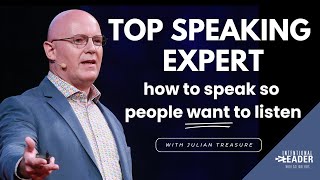 Julian Treasure — Top TED Speaker and Speaking Expert on How to Speak So People Want to Listen