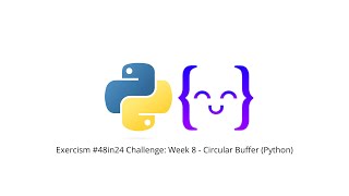 Exercism #48in24 Challenge: Week 8 - Circular Buffer (Python)