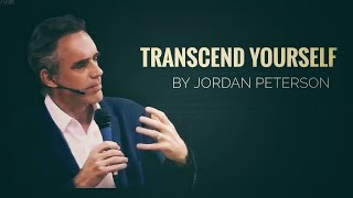 TRANSCEND YOURSELF - JORDAN PETERSON MOTIVATION