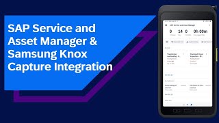 SAP Service and Asset Manager and Samsung Knox Capture Integration I Highlights and Updates