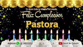 Feliz Cumpleaños Pastora - Pastel de Cumpleaños con Música para Pastora