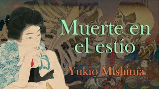 Muerte en el estio - Yukio Mishima (Audiolibro completo en español) Un cuento japones sobre el dolor