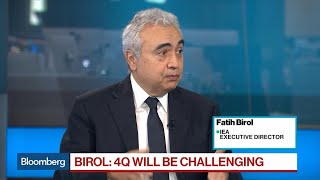 IEA's Birol on 'Challenging' 4Q for Global Oil Market