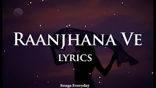 Raanjhana Ve (LYRICS) :  Antara Mitra | Latest Hindi Love Songs |