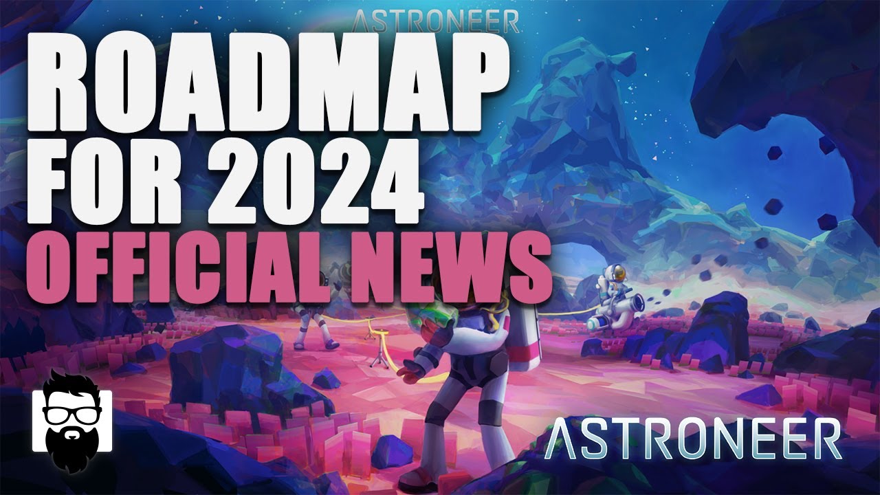 Astroneer - Roadmap 2024 - Exploring All The News | OneLastMidnight ...