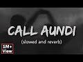 Call Aundi - Lofi + Slowed | Honey Singh | Reverb World