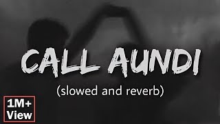 Call Aundi - Lofi + Slowed | Honey Singh | Reverb World