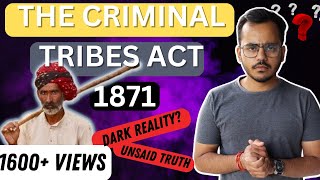 Criminal Tribes Act 1871 l  THE UNSAID TRUTH l