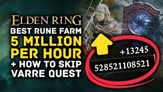 Elden Ring | BEST Rune Farm, Offline Method & How to Skip Varre Quest - 5 MILLION RUNES PER HOUR