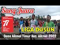 SANG JUARA LIGA DUSUN || DESA AIKMEL TIMUR KEC. AIKMEL - Senin, 08 Agustus 2022