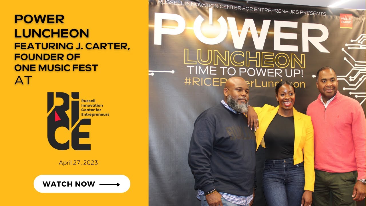 RICE Power Luncheon Ft. J. Carter Founder Of ONE Music Fest | APRIL 27 ...