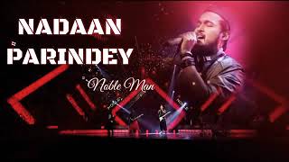 NADAAN PARINDEY || Noble song || Noble star