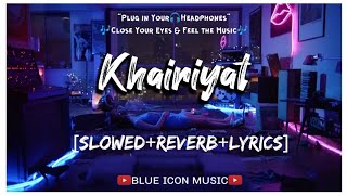 Slowed+Reverb - Khairiyat Lyrics Video Song | Arijit Singh | @BLUEICONMUSIC