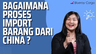 Bagaimana proses import barang dari China?