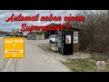 Automaten Stellplatz neben einem Supermarkt? Lohnt sich sowas ? - Vullis SnackKasten