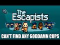 CAN'T FIND ANY GODDAMN CUPS | The Escapists #6