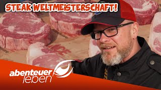 Grillkunst auf höchstem Niveau 🏆 Die SCA Steak-Weltmeisterschaft | Abenteuer Leben