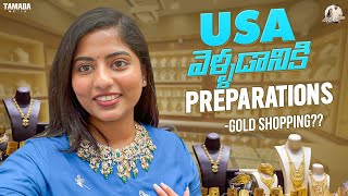 USA travel Preparations | Gold Shopping | AkhilaVarun | USA Telugu Vlogs | Tamada Media