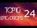 Top 10 Epic Drops #24