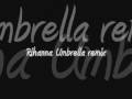 Rihanna - Umbrella remix