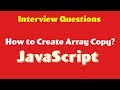 How to copy an Array ? | JavaScript Interview Question