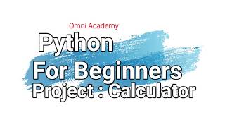 Python Programming-Building a Basic Calculator Omni Academy