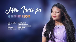 NGAHNEIHAT KIPGEN || MOU INNEI PU || Video processed at GIBEON MEDIA