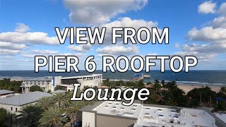 Pier 6 Rooftop Lounge Pompano Beach and the Surroundings 2023