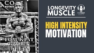 Tom Kiatipis: How To Achieve MAXIMUM Motivation For High Intensity Training