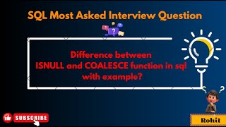 SQL Interview Question : Difference between ISNULL and COALESCE Function.
