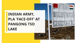 Ladakh: Indian, Chinese soldiers engage in face-off near Pangong lake