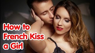 How to French Kiss a Girl