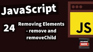 Demystifying JavaScript Tutorials For Beginners(2020)-#24-Removing Elements - remove & removeChild