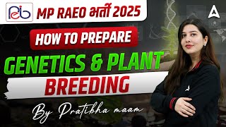 MP RAEO 2025 Preparation | Genetics \u0026 Plant Breeding Preparation Tips 📚 | By Pratibha Mam