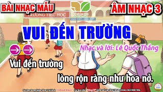 VUI ĐẾN TRƯỜNG - NHẠC MẪU | ÂM NHẠC 3 - SGK KẾT NỐI TRI THỨC VỚI CUỘC SỐNG