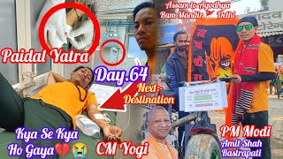 Kya Se Kya Ho Gaya💔😭 Paidal Yatra Day.64 Assam to Ayodhya Ram Mandir 🚩 Delhi || PM Modi || CM Yogi