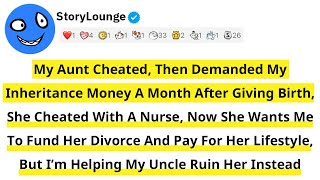 My Aunt Cheated, Then Demanded My Inheritance Money A Month After Giving Birth, She Cheated With...