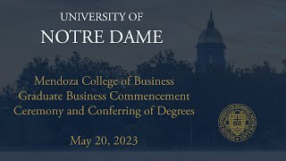 Mendoza College of Business Graduate Business Commencement Ceremony and Conferring of Degrees