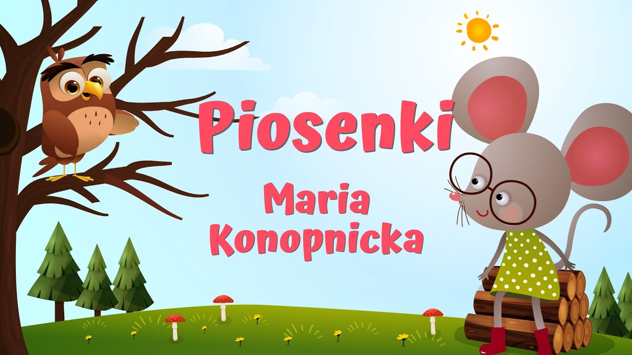 Składanka Piosenek I Piosenki Dla Dzieci | Maria Konopnicka | - YouTube