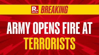 Jammu \u0026 Kashmir Breaking: Army Opens Fire At Terrorists Along LoC, Search Ops Underway