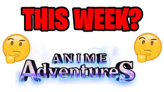 Is Anime Adventures Coming Out This Week?