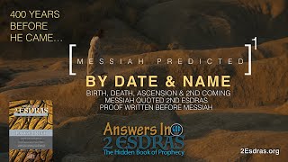 Messiah Predicted By Date & Name. Answers in Esdras: Part 1. It Has Begun...