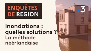 Lutte contre les inondations : les Pays-Bas, champions du monde. Quelle est leur méthode ?