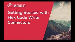 How To: Getting Started with Flex Code Write Connectors and Connections on the Ascend Platform