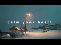 calm your heart.