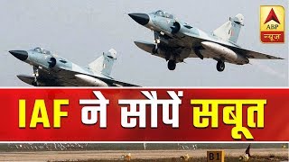 Pulwama Revenge: IAF Submits Proofs Of Airstrike To Modi Govt: Sources | ABP News